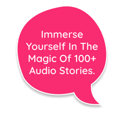 Immerse yourself in the magic of 100+ audio stories.